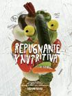 Repugnante y nutritiva : recetario asqueroso  